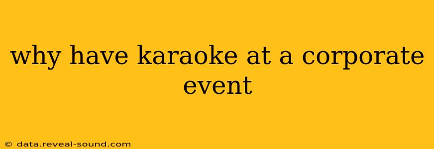why have karaoke at a corporate event