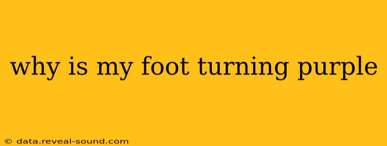 why is my foot turning purple