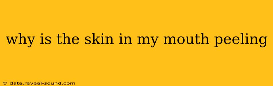 why is the skin in my mouth peeling