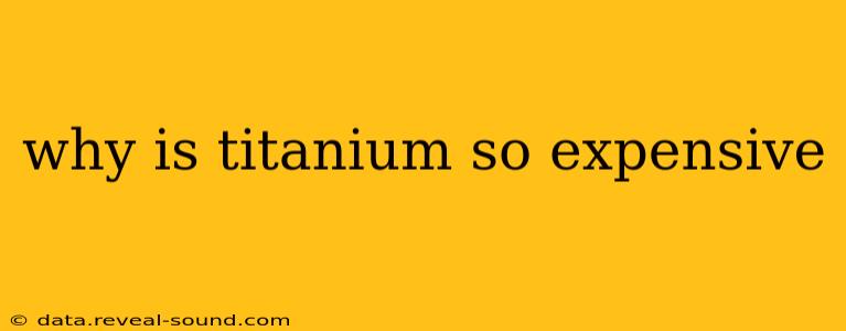 why is titanium so expensive