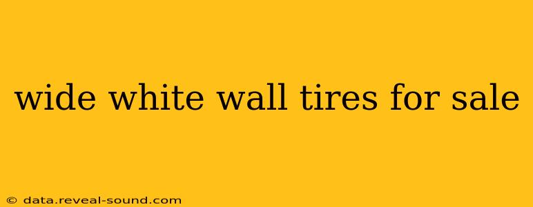 wide white wall tires for sale