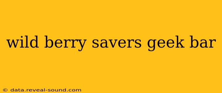 wild berry savers geek bar