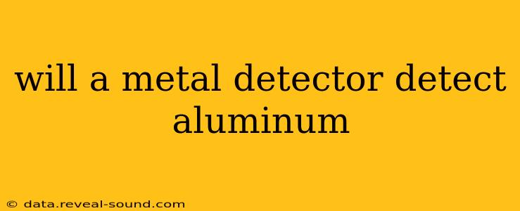 will a metal detector detect aluminum