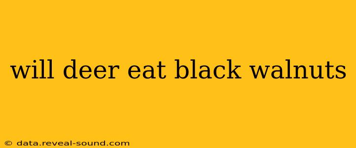 will deer eat black walnuts