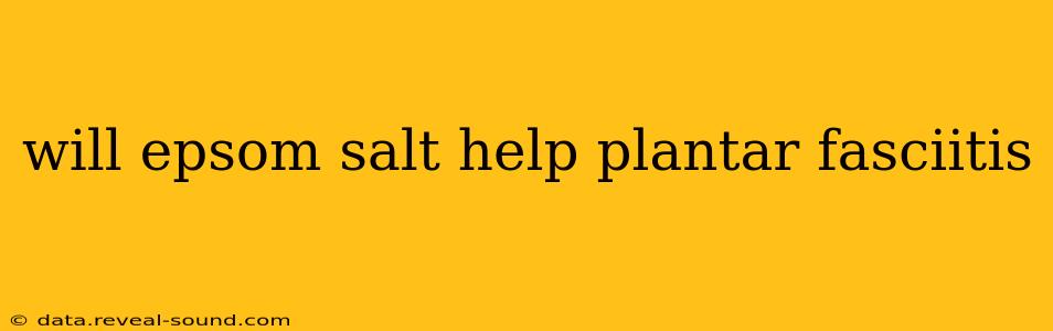 will epsom salt help plantar fasciitis