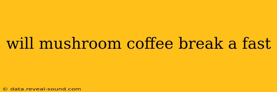 will mushroom coffee break a fast
