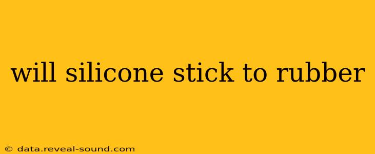 will silicone stick to rubber