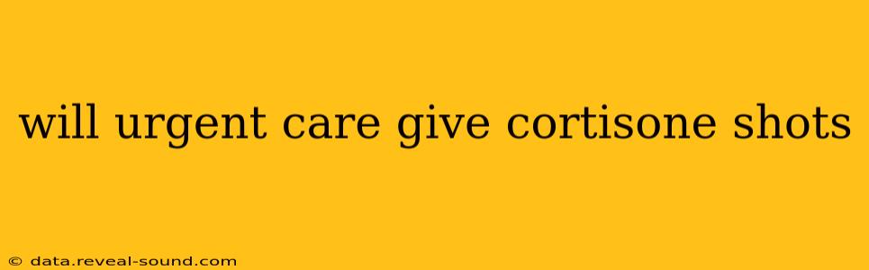 will urgent care give cortisone shots