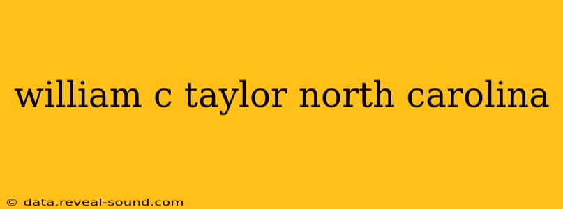 william c taylor north carolina