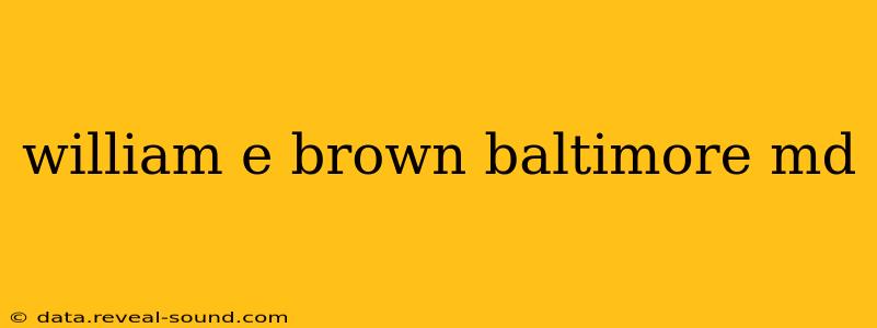 william e brown baltimore md