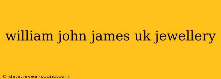 william john james uk jewellery