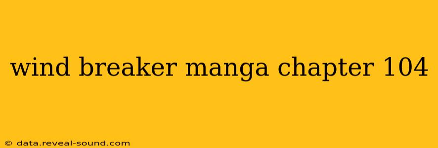 wind breaker manga chapter 104