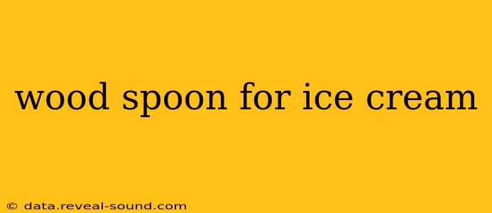 wood spoon for ice cream