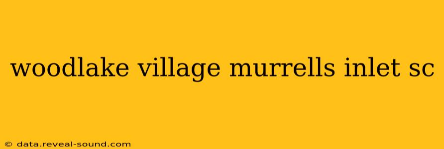 woodlake village murrells inlet sc
