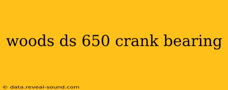 woods ds 650 crank bearing