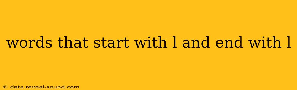 words that start with l and end with l
