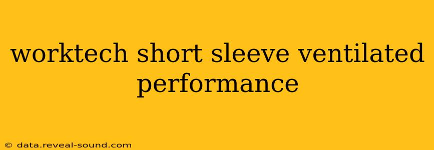 worktech short sleeve ventilated performance