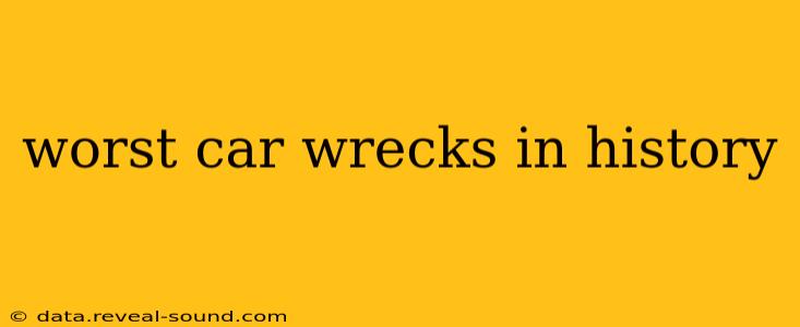 worst car wrecks in history
