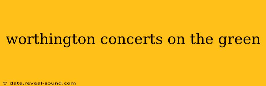 worthington concerts on the green
