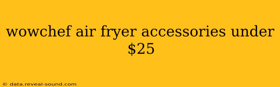 wowchef air fryer accessories under $25