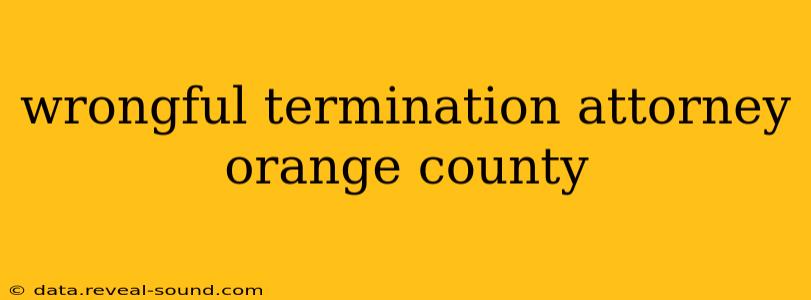 wrongful termination attorney orange county