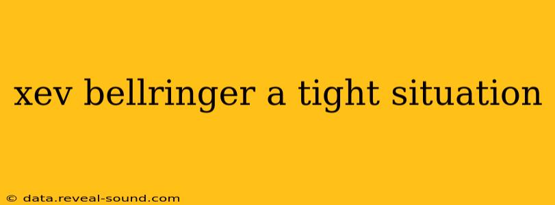 xev bellringer a tight situation