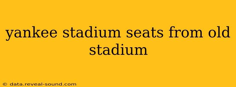 yankee stadium seats from old stadium