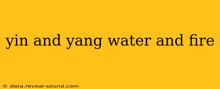 yin and yang water and fire