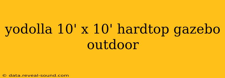 yodolla 10' x 10' hardtop gazebo outdoor