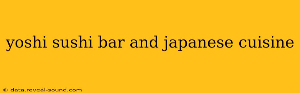 yoshi sushi bar and japanese cuisine