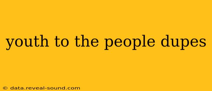 youth to the people dupes