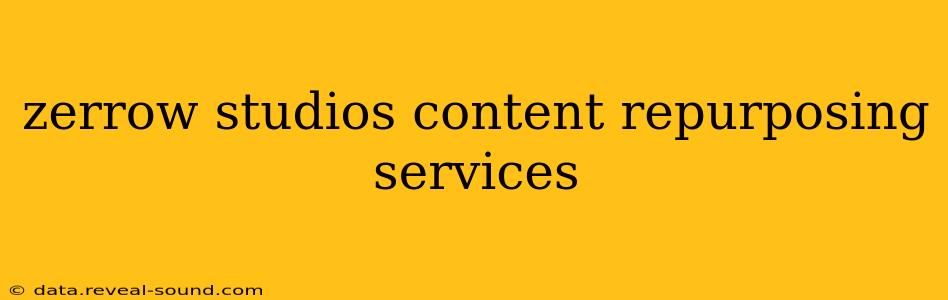 zerrow studios content repurposing services