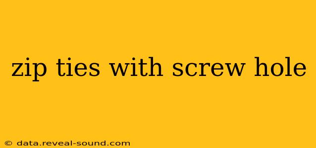 zip ties with screw hole